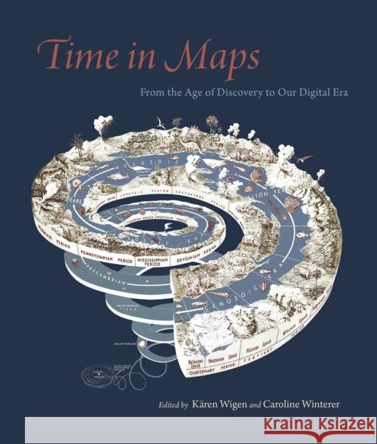 Time in Maps: From the Age of Discovery to Our Digital Era K Wigen Caroline Winterer 9780226718590 University of Chicago Press - książka