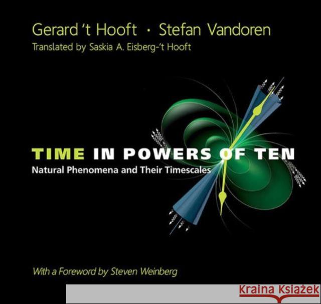 Time in Powers of Ten: Natural Phenomena and Their Timescales 't Hooft, Gerard 9789814489805 World Scientific Publishing Company - książka