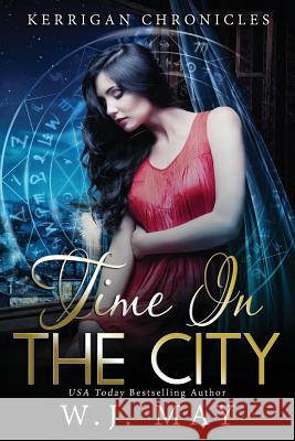 Time in the City: Paranormal Fantasy Fae Fairy Young Adult/New Adult Romance W. J. May 9781092207263 Independently Published - książka