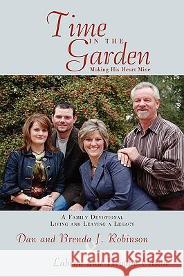 Time In The Garden: Making His Heart Mine Robinson, Dan And Brenda J. 9781449056148 Authorhouse - książka