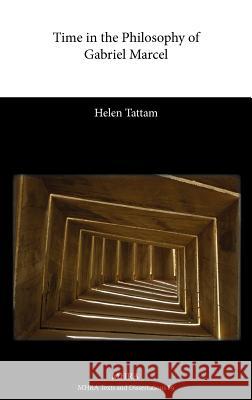 Time in the Philosophy of Gabriel Marcel Helen Tattam 9781907322839 Modern Humanities Research Association - książka