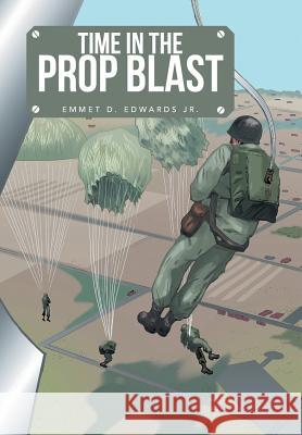 Time in the Prop Blast Emmet D. Edward 9781491836842 Authorhouse - książka