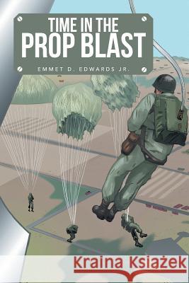 Time in the Prop Blast Emmet D. Edward 9781491836859 Authorhouse - książka