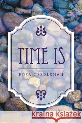 Time Is Rosa Needleman 9781483476544 Lulu.com - książka