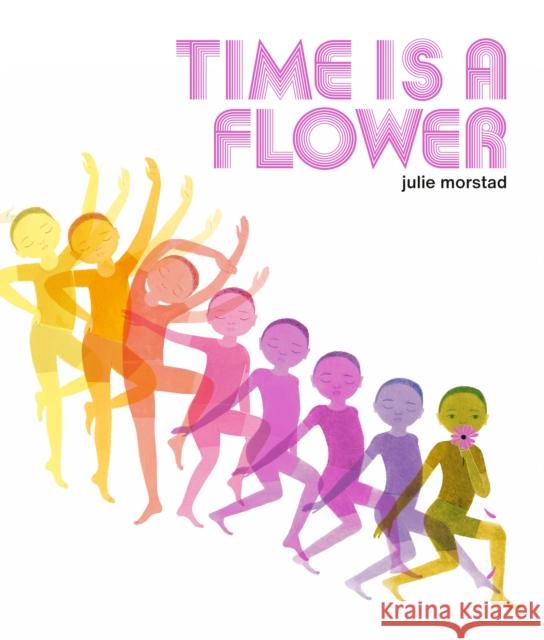 Time Is a Flower Morstad, Julie 9780735267541 Tundra Books (NY) - książka