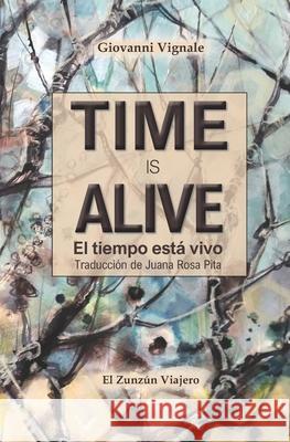 Time is Alive/El tiempo est? vivo Juana Rosa Pita Giovanni Vignale 9781079131437 Independently Published - książka