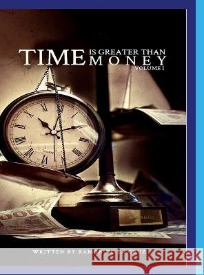 Time Is Greater Than Money: Volume 1 Ramon d 9781737197416 3dlce LLC - książka
