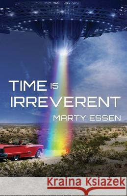 Time Is Irreverent Marty Essen 9780977859948 Encante Press - książka