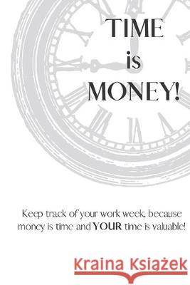 Time Is Money: Because time is money and YOUR time (and money) is valuable! Deena Cunningham 9781690911050 Independently Published - książka