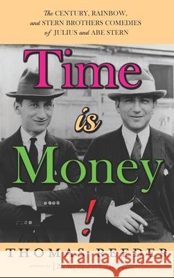 Time is Money! The Century, Rainbow, and Stern Brothers Comedies of Julius and Abe Stern (hardback) Thomas Reeder Richard M. Roberts Gilbert Sherman 9781629337999 BearManor Media - książka