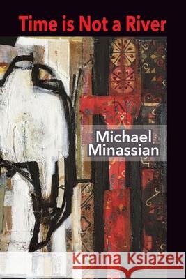 Time is not a River Christine Karapetian Michael Minassian 9781946460042 Transcendent Zero Press - książka