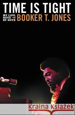 Time Is Tight: My Life, Note by Note Booker T. Jones 9780316485593 Back Bay Books - książka