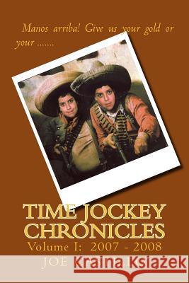 Time Jockey Chronicles: Volume I: 2007 - 2008 Joe Castillo MS Silvia Alvarado 9780996342407 Personal - książka