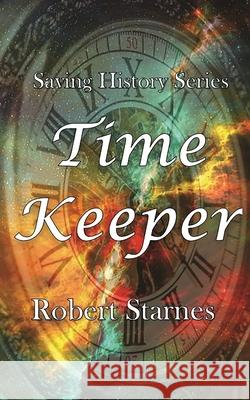 Time Keeper Robert Starnes, Carpenters Editing Services Inc 9780692149591 Starnes Books - książka