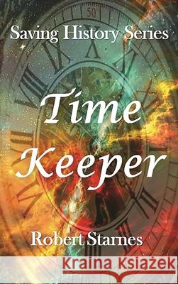Time Keeper Robert Starnes, Carpenters Editing Services Inc 9781734792836 Starnes Books - książka
