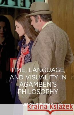 Time, Language, and Visuality in Agamben's Philosophy J. Doussan   9781349449231 Palgrave Macmillan - książka