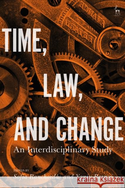 Time, Law, and Change: An Interdisciplinary Study Sofia Ranchordas Yaniv Roznai 9781509930937 Hart Publishing - książka