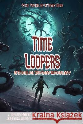 Time Loopers: Five Tales from a Time War Byron Craft Matt Davenport John Delaughter 9781637895672 Mystique Press - książka