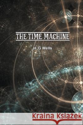 Time Machine: An Invention H. G. Wells 9781774815564 Wise and Wordy - książka