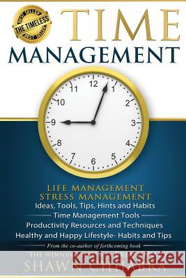 Time Management - Stress Management, Life Management: Ideas, Tools, Tips, Hints Shawn Chhabra Tameisha Shevelle Harrington Jack M. Zufelt 9781499737684 Createspace - książka