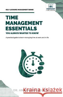 Time Management Essentials You Always Wanted To Know Dr Bliven Vibrant Publishers  9781636511665 Vibrant Publishers - książka