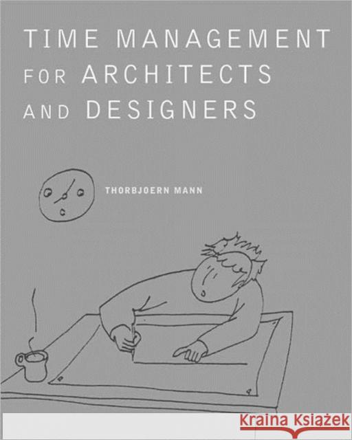 Time Management for Architects and Designers: Challenges and Remedies Mann, Thorbjoern 9780393731330 W. W. Norton & Company - książka