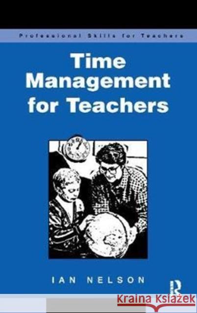 Time Management for Teachers Ian Nelson 9781138421622 Routledge - książka