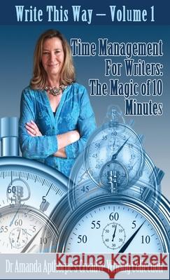 Time Management for Writers: The Magic Of 10 Minutes Amanda Apthorpe 9784867522622 Next Chapter - książka