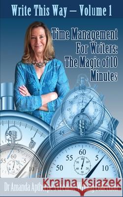 Time Management for Writers: The Magic Of 10 Minutes Amanda Apthorpe 9784867522646 Next Chapter - książka