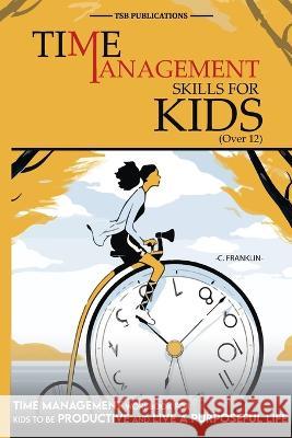 Time Management Skills for Kids (Over 12) Tsb Publications 9781956223132 Tsb Publications LLC - książka