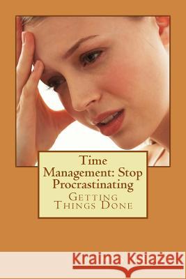 Time Management Stop Procrastinating: Getting Things Done James Lewis 9781500749804 Createspace Independent Publishing Platform - książka