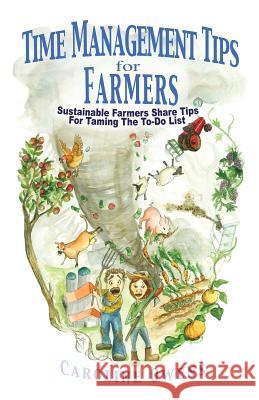 Time Management Tips for Farmers: Sustainable Farmers Share Tips For Taming The To-Do List Owens, Caroline 9781478777656 Outskirts Press - książka