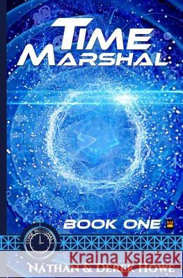 Time Marshal Nathan Howe Derek Howe 9781548308124 Createspace Independent Publishing Platform - książka