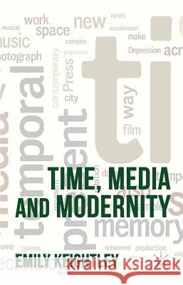 Time, Media and Modernity Emily Keightley Keightley 9780230276703 Palgrave MacMillan - książka