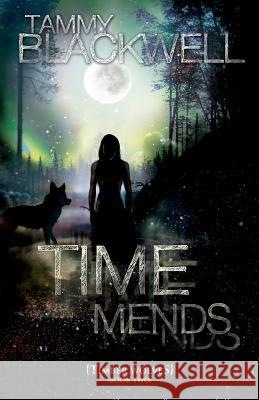Time Mends: Timber Wolves Tammy Blackwell 9781468118032 Createspace Independent Publishing Platform - książka