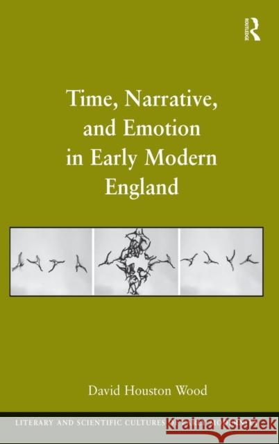 Time, Narrative, and Emotion in Early Modern England  9780754666752 Ashgate Publishing Limited - książka