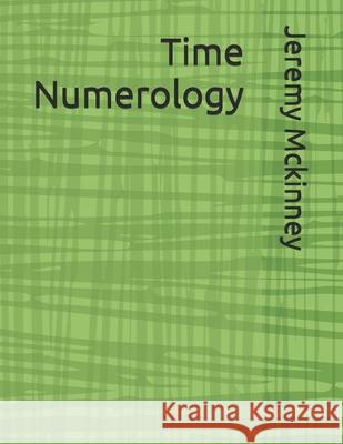 Time Numerology Jeremy McKinney 9798333758002 Independently Published - książka