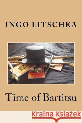 Time of Bartitsu: Die Selbstverteidigung fuer Ladies und Gentlemen Litschka, Ingo 9781725707801 Createspace Independent Publishing Platform - książka