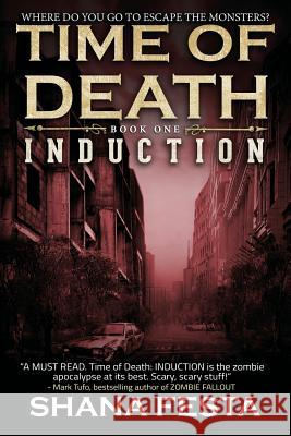 Time of Death Book 1: Induction (A Zombie Novel) Festa, Shana 9781511754606 Createspace - książka