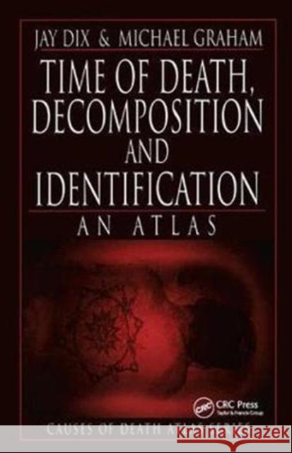 Time of Death, Decomposition and Identification: An Atlas Jay Dix 9781138427013 CRC Press - książka