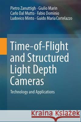 Time-Of-Flight and Structured Light Depth Cameras: Technology and Applications Zanuttigh, Pietro 9783319309712 Springer - książka