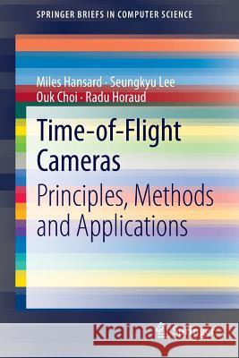 Time-Of-Flight Cameras: Principles, Methods and Applications Hansard, Miles 9781447146575 Springer - książka