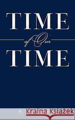 Time of Our Time S. R. Palumbo 9781438981697 Authorhouse - książka