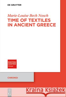 Time of Textiles in Ancient Greece Marie-Louise Bech Nosch 9783119142014 de Gruyter - książka