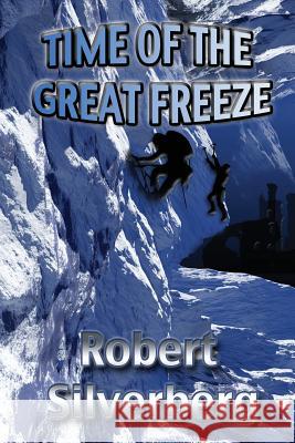 Time of the Great Freeze Robert Silverberg 9781981197484 Createspace Independent Publishing Platform - książka