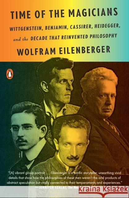 Time of the Magicians: Wittgenstein, Benjamin, Cassirer, Heidegger, and the Decade That Reinvented Philosophy Wolfram Eilenberger 9780525559689 Penguin Books - książka