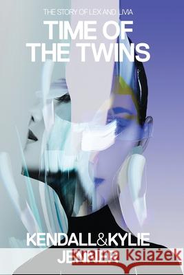 Time of the Twins: The Story of Lex and Livia Kylie Jenner Elizabeth Killmond-Roman Katherine Killmond 9781682451786 Regan Arts - książka