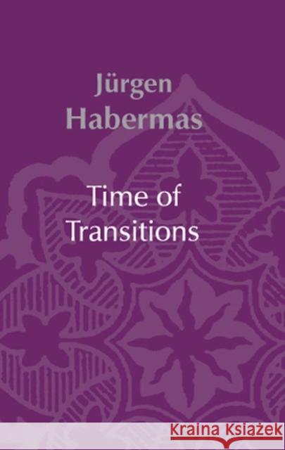 Time of Transitions Jurgen Habermas Ciaran Cronin Max Pensky 9780745630113 Polity Press - książka