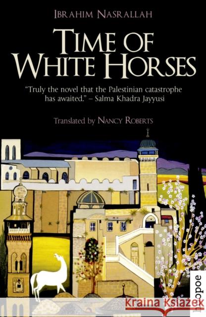 Time of White Horses: A Novel Ibrahim Nasrallah 9789774167577 The American University in Cairo Press - książka