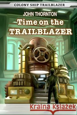 Time on the Trailblazer John Thornton 9781717501769 Createspace Independent Publishing Platform - książka